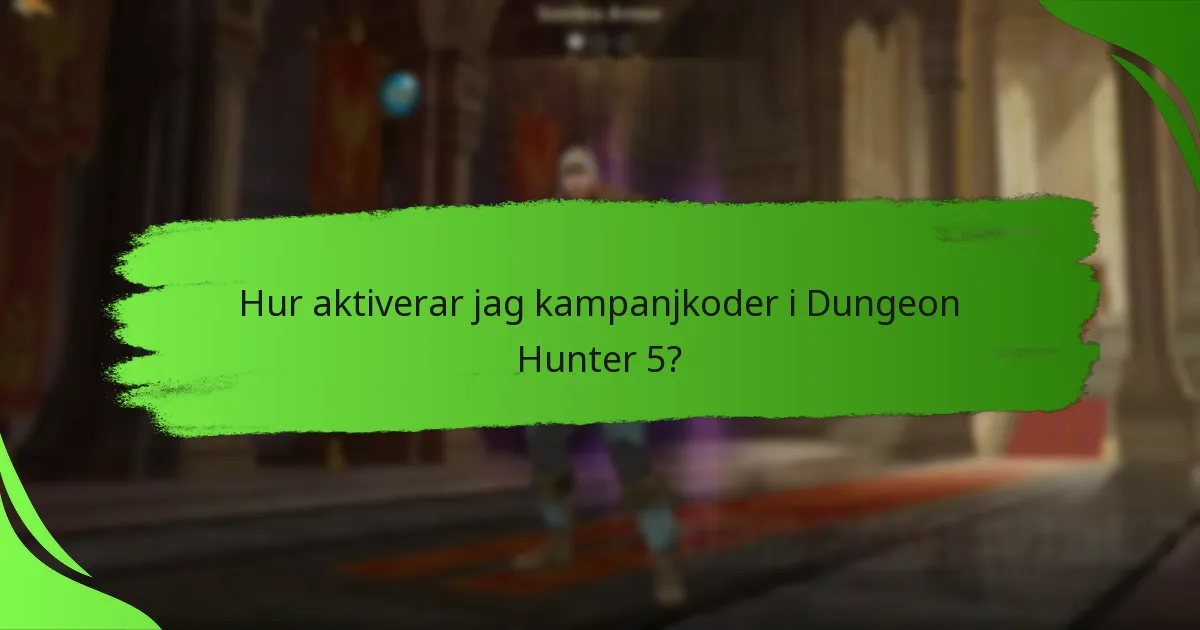 Hur aktiverar jag kampanjkoder i Dungeon Hunter 5?