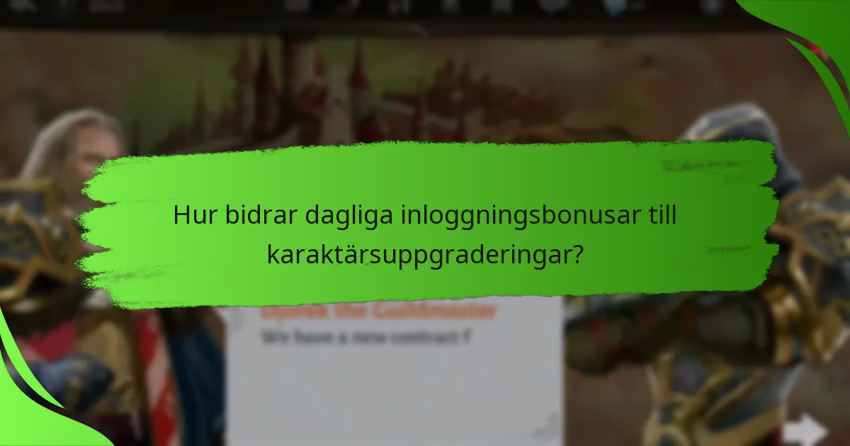 Hur bidrar dagliga inloggningsbonusar till karaktärsuppgraderingar?
