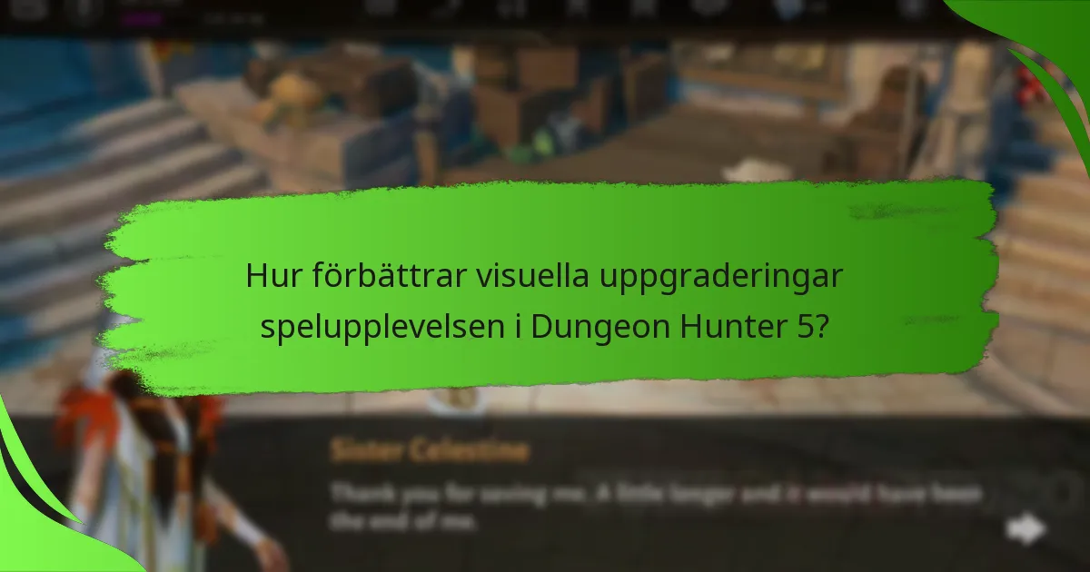 Hur förbättrar visuella uppgraderingar spelupplevelsen i Dungeon Hunter 5?