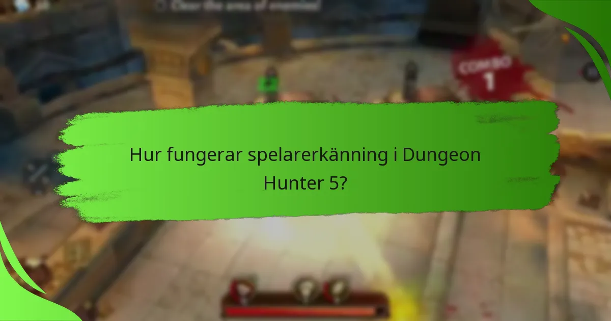 Hur fungerar spelarerkänning i Dungeon Hunter 5?