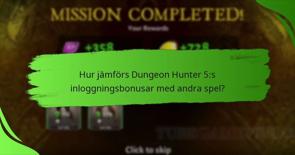 Hur jämförs Dungeon Hunter 5:s inloggningsbonusar med andra spel?