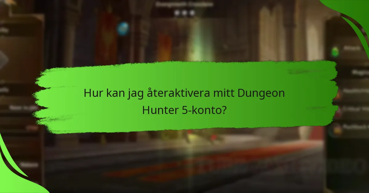 Hur kan jag återaktivera mitt Dungeon Hunter 5-konto?