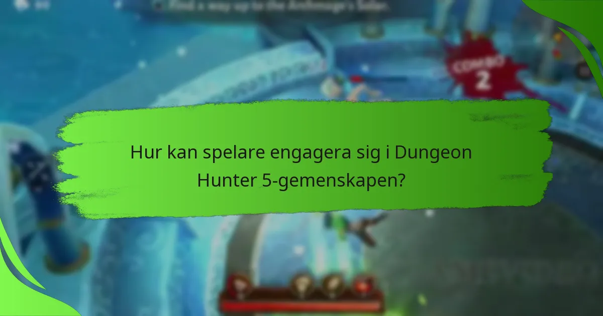 Hur kan spelare engagera sig i Dungeon Hunter 5-gemenskapen?