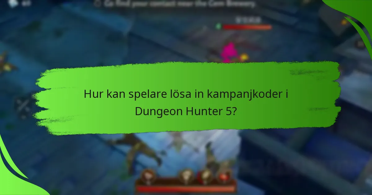Hur kan spelare lösa in kampanjkoder i Dungeon Hunter 5?