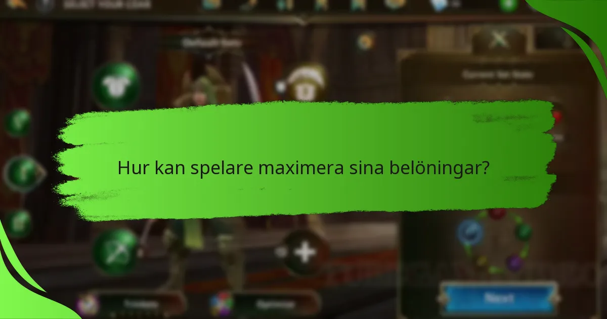 Hur kan spelare maximera sina belöningar?