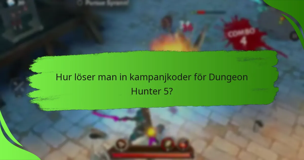 Hur löser man in kampanjkoder för Dungeon Hunter 5?