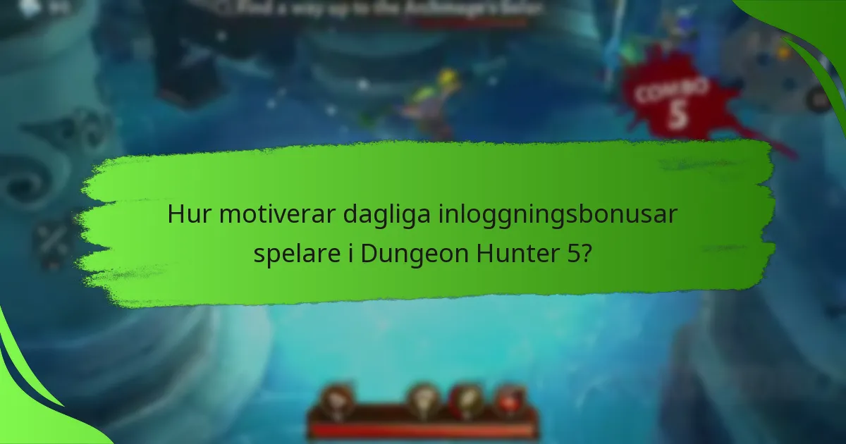Hur motiverar dagliga inloggningsbonusar spelare i Dungeon Hunter 5?