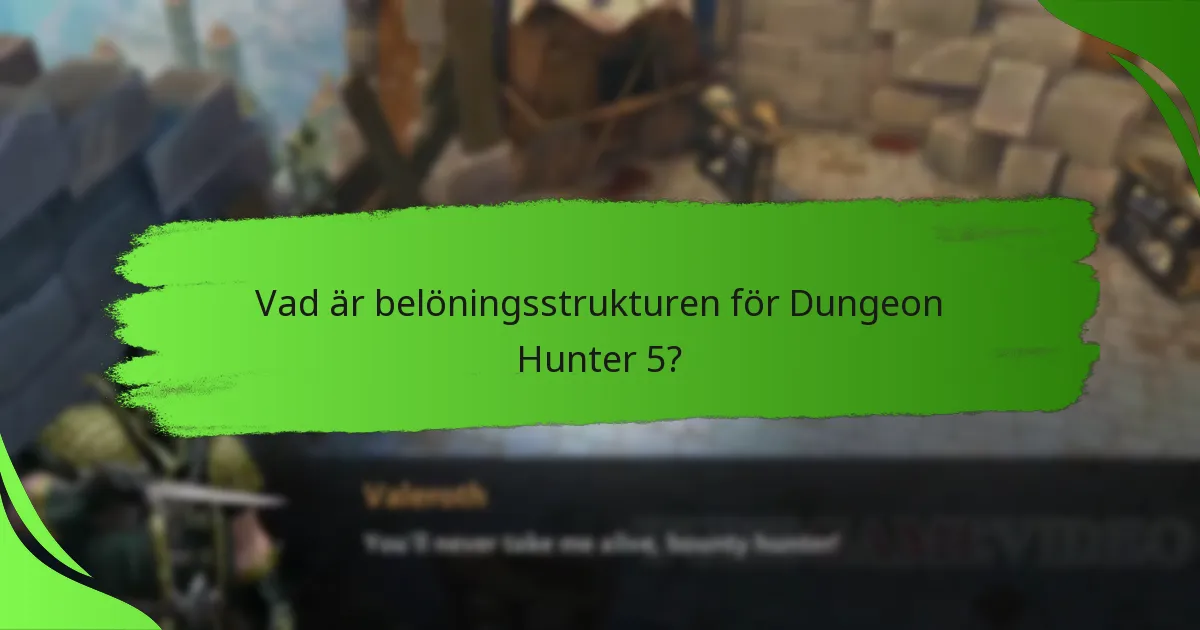 Vad är belöningsstrukturen för Dungeon Hunter 5?