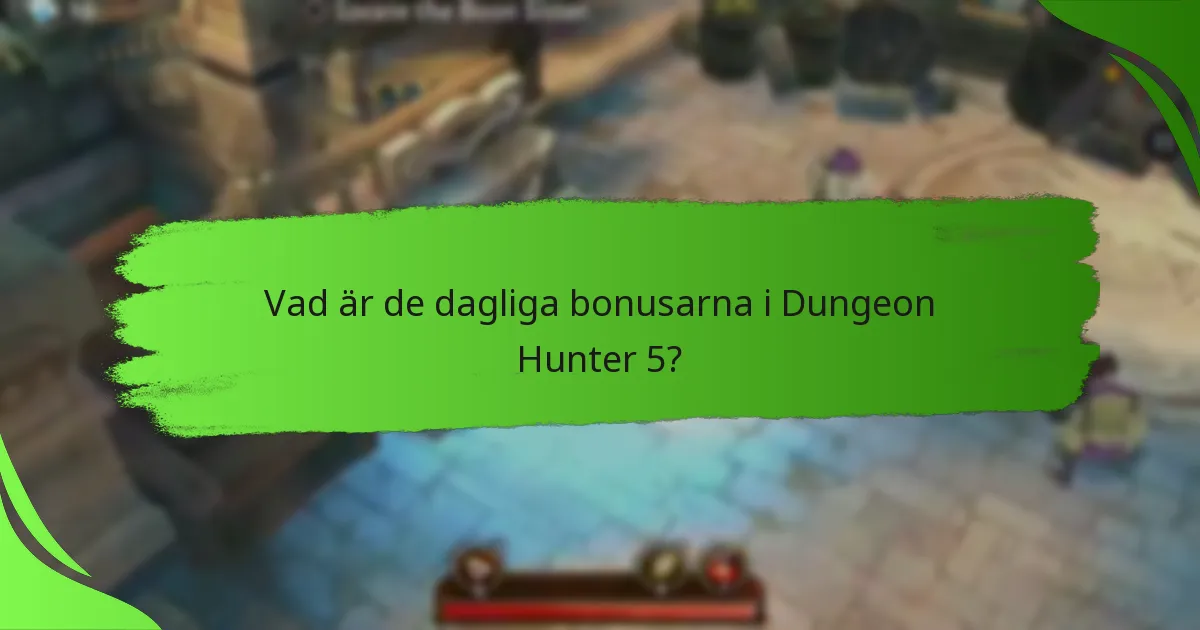 Vad är de dagliga bonusarna i Dungeon Hunter 5?