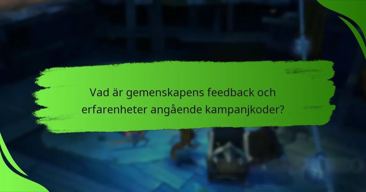 Vad är gemenskapens feedback och erfarenheter angående kampanjkoder?