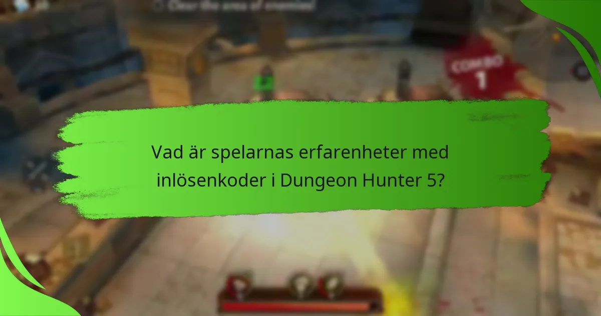 Vad är spelarnas erfarenheter med inlösenkoder i Dungeon Hunter 5?