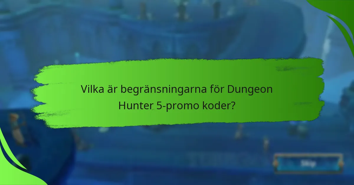 Vilka är begränsningarna för Dungeon Hunter 5-promo koder?