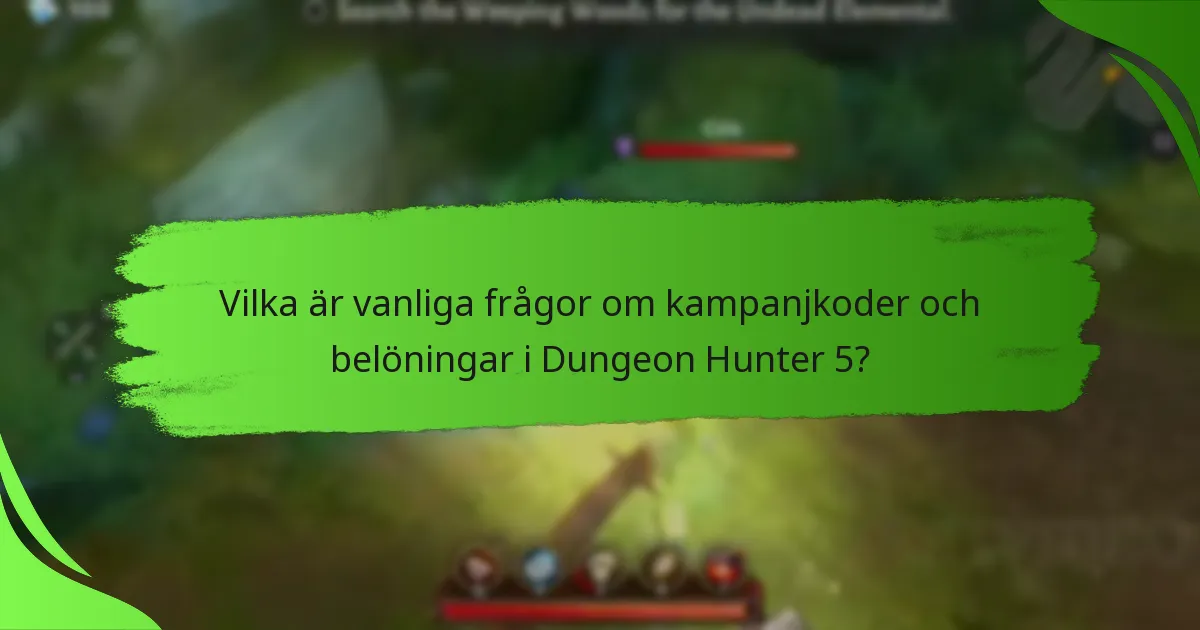 Vilka är vanliga frågor om kampanjkoder och belöningar i Dungeon Hunter 5?