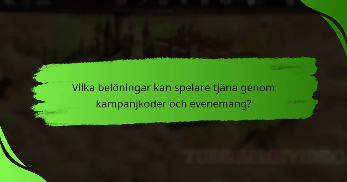 Vilka belöningar kan spelare tjäna genom kampanjkoder och evenemang?