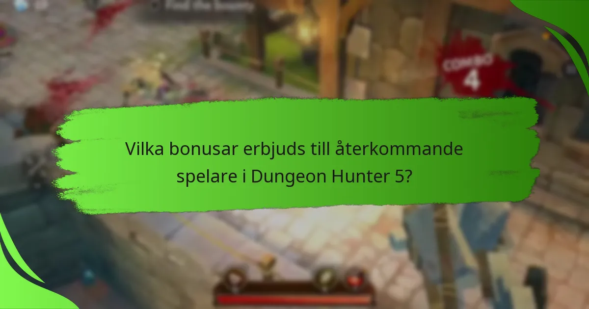 Vilka bonusar erbjuds till återkommande spelare i Dungeon Hunter 5?