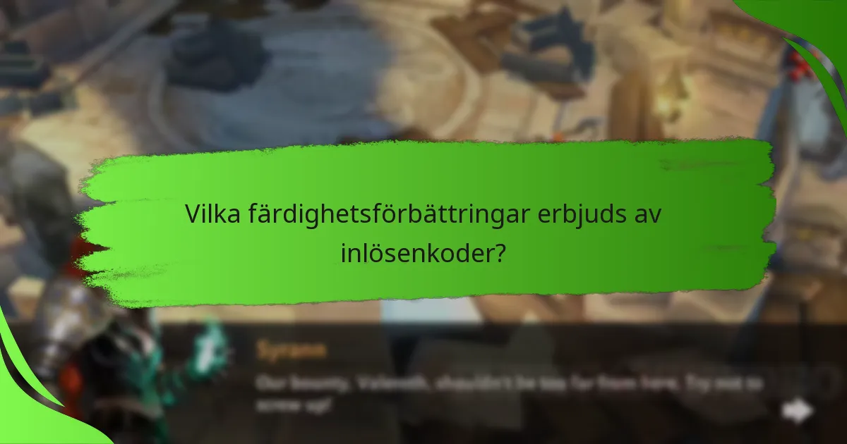 Vilka färdighetsförbättringar erbjuds av inlösenkoder?