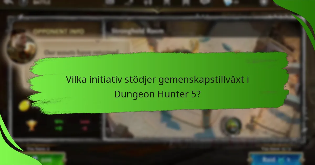 Vilka initiativ stödjer gemenskapstillväxt i Dungeon Hunter 5?