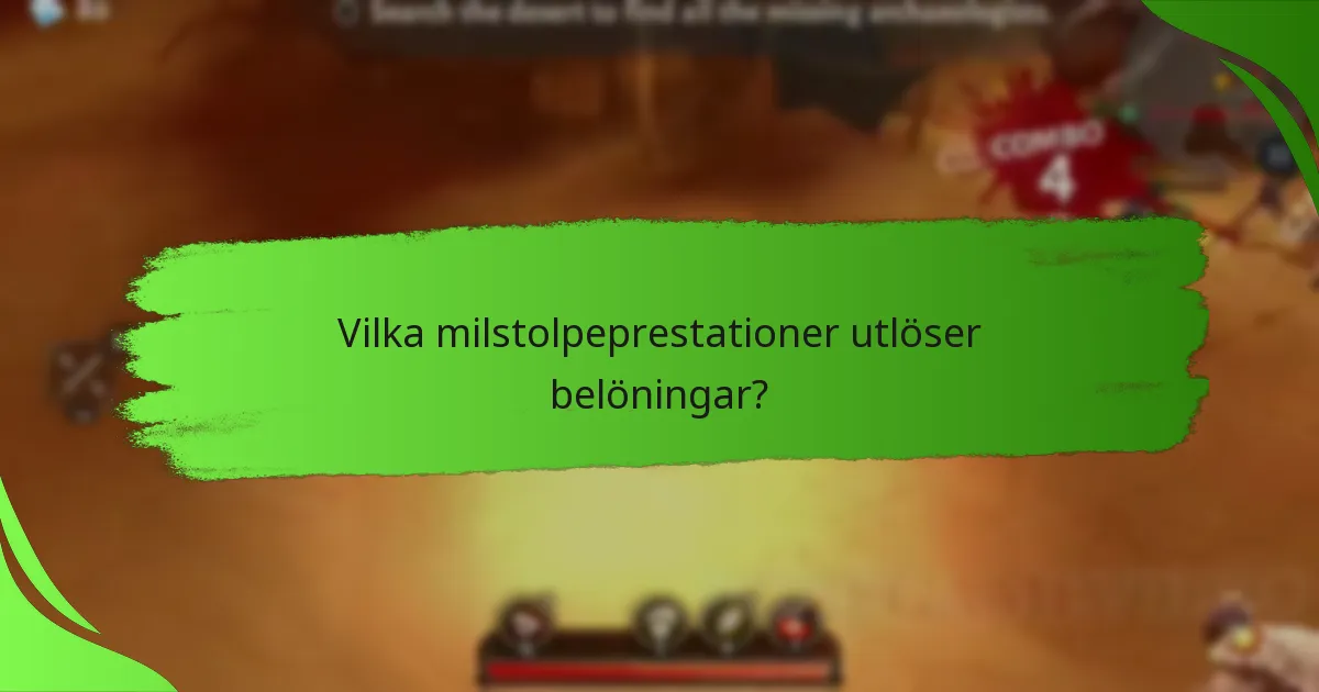 Vilka milstolpeprestationer utlöser belöningar?