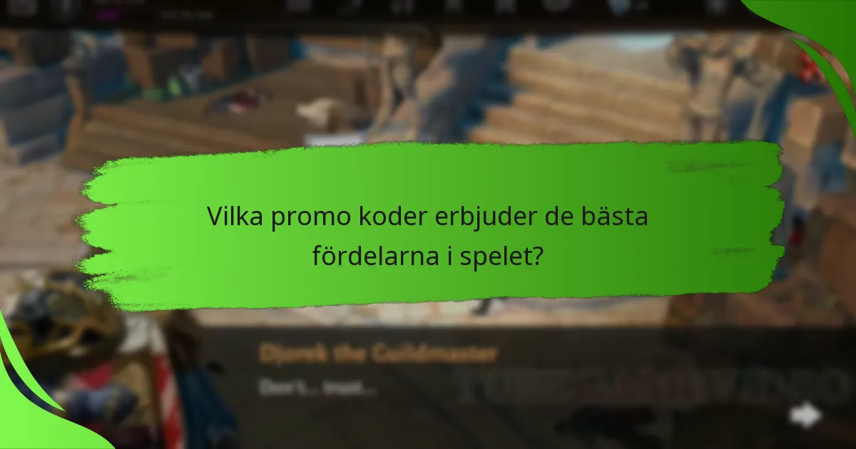 Vilka promo koder erbjuder de bästa fördelarna i spelet?