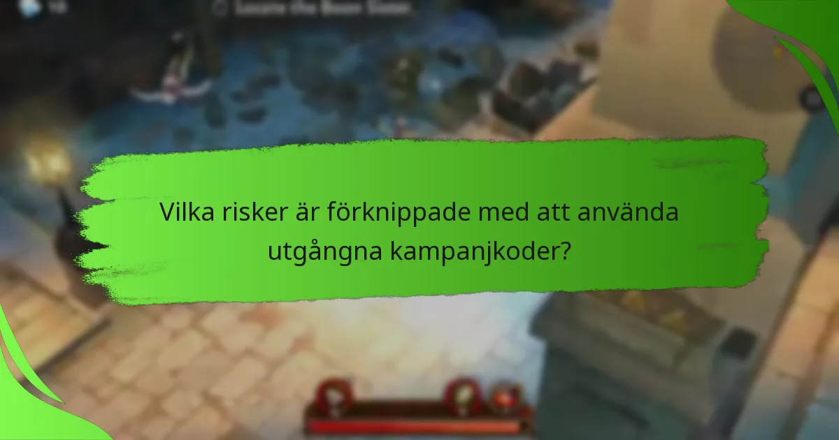 Vilka risker är förknippade med att använda utgångna kampanjkoder?
