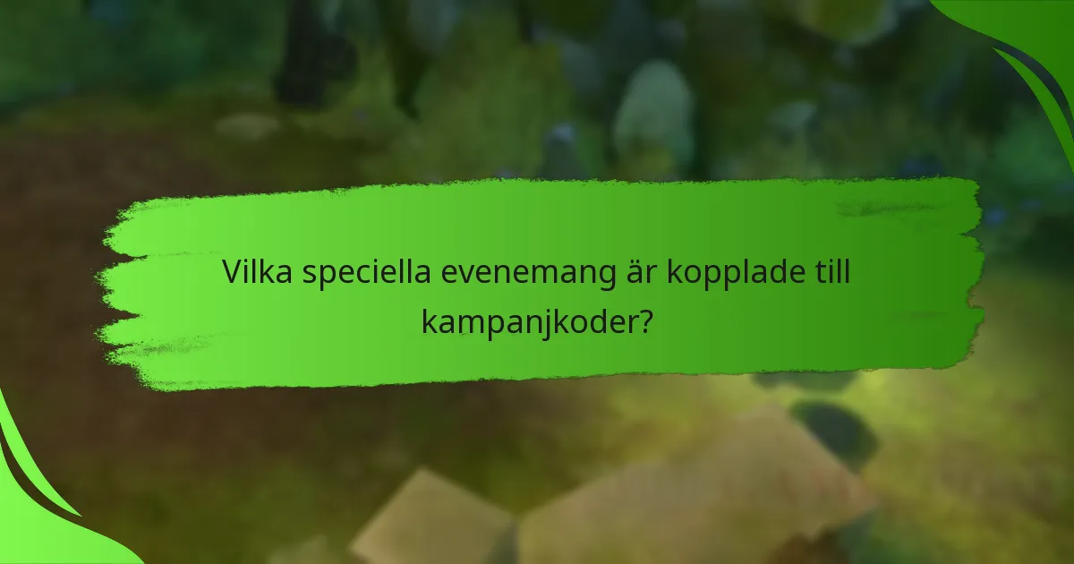 Vilka speciella evenemang är kopplade till kampanjkoder?