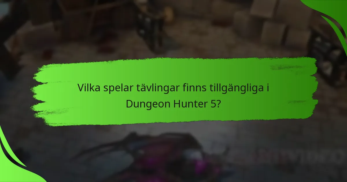 Vilka spelar tävlingar finns tillgängliga i Dungeon Hunter 5?