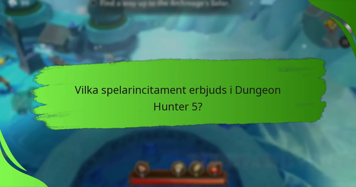 Vilka spelarincitament erbjuds i Dungeon Hunter 5?