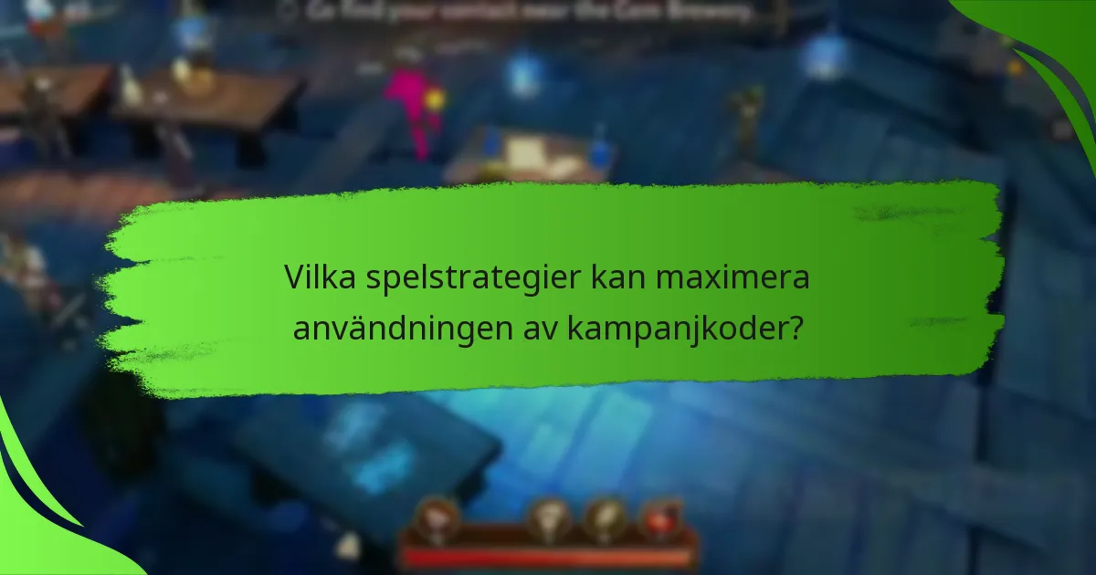 Vilka spelstrategier kan maximera användningen av kampanjkoder?