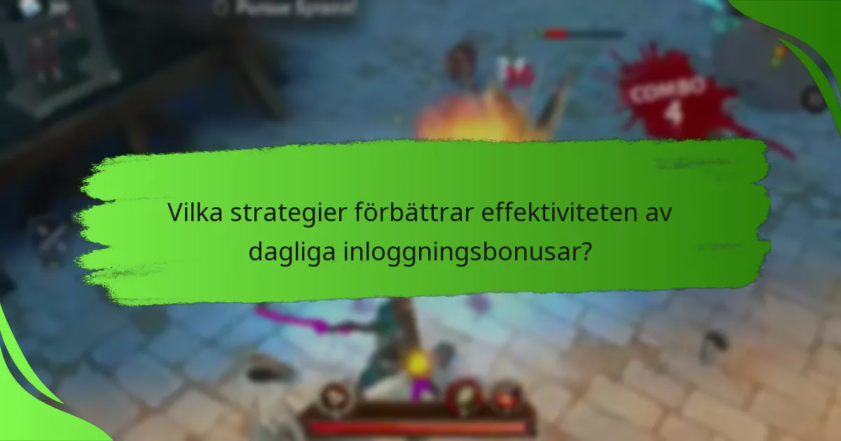 Vilka strategier förbättrar effektiviteten av dagliga inloggningsbonusar?