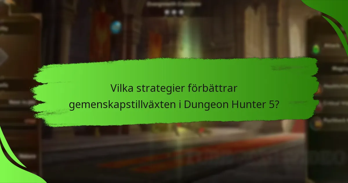 Vilka strategier förbättrar gemenskapstillväxten i Dungeon Hunter 5?