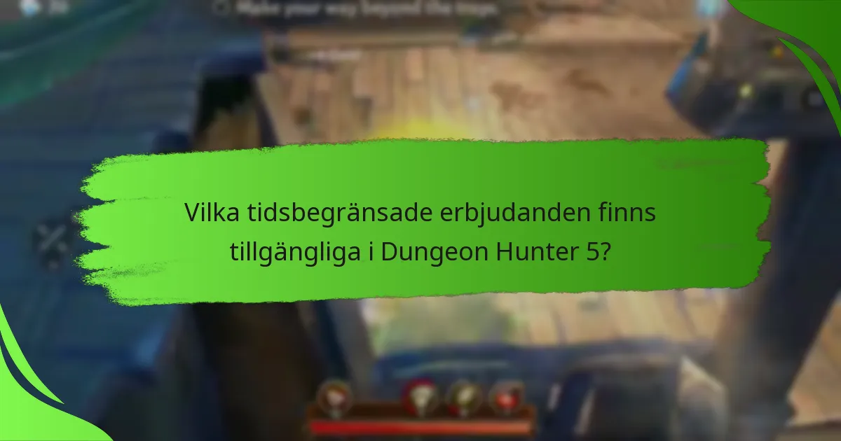 Vilka tidsbegränsade erbjudanden finns tillgängliga i Dungeon Hunter 5?