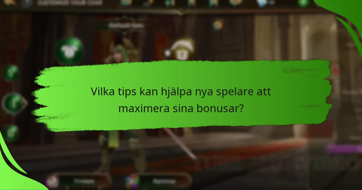 Vilka tips kan hjälpa nya spelare att maximera sina bonusar?