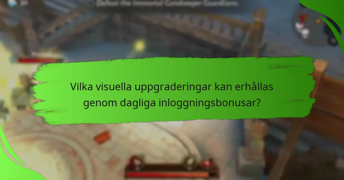Vilka visuella uppgraderingar kan erhållas genom dagliga inloggningsbonusar?
