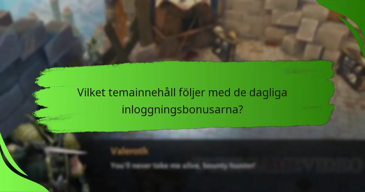 Vilket temainnehåll följer med de dagliga inloggningsbonusarna?